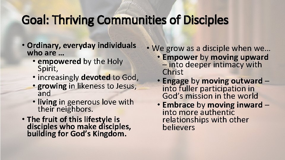 Goal: Thriving Communities of Disciples • Ordinary, everyday individuals • We grow as a