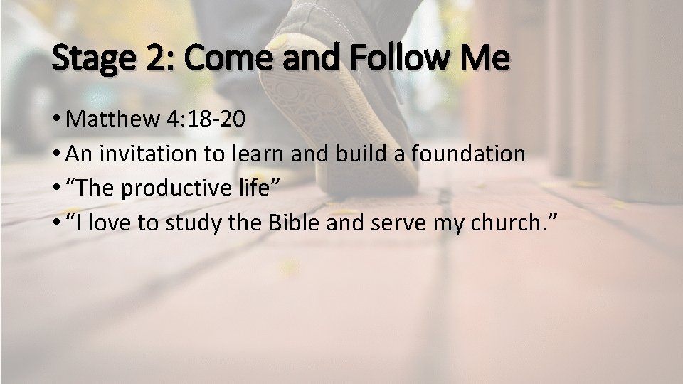 Stage 2: Come and Follow Me • Matthew 4: 18 -20 • An invitation