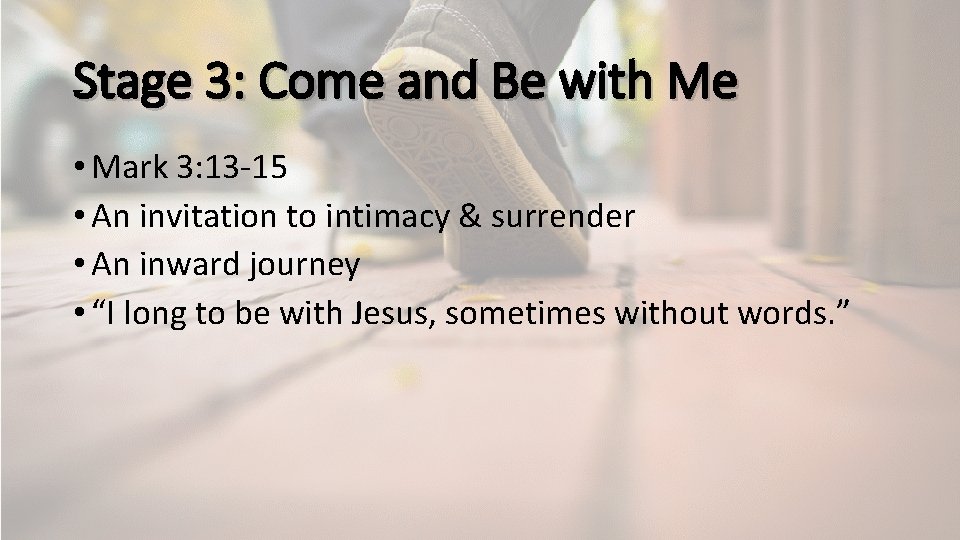 Stage 3: Come and Be with Me • Mark 3: 13 -15 • An