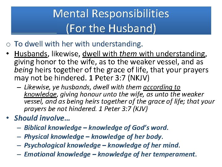 Mental Responsibilities (For the Husband) o To dwell with her with understanding. • Husbands,