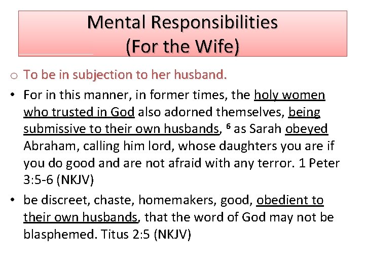Mental Responsibilities (For the Wife) o To be in subjection to her husband. •
