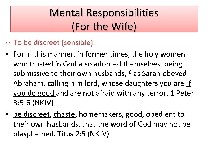 Mental Responsibilities (For the Wife) o To be discreet (sensible). • For in this