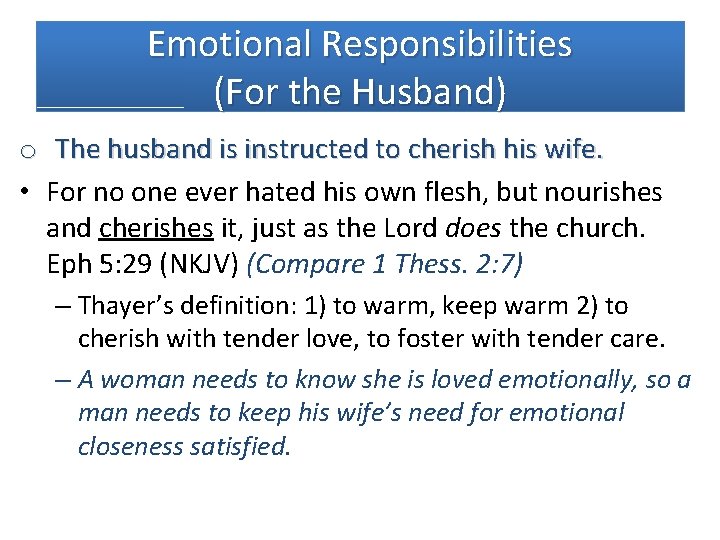Emotional Responsibilities (For the Husband) o The husband is instructed to cherish his wife.