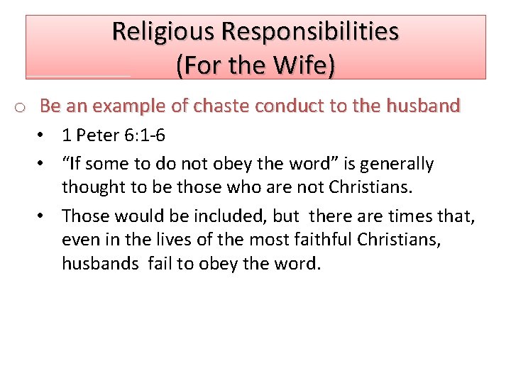 Religious Responsibilities (For the Wife) o Be an example of chaste conduct to the