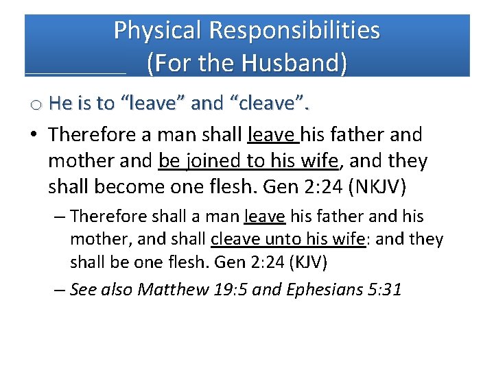 Physical Responsibilities (For the Husband) o He is to “leave” and “cleave”. • Therefore