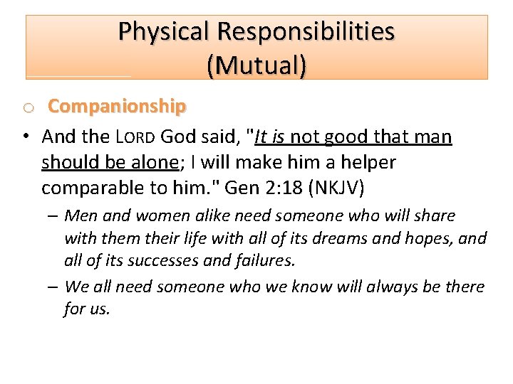 Physical Responsibilities (Mutual) o Companionship • And the LORD God said, "It is not
