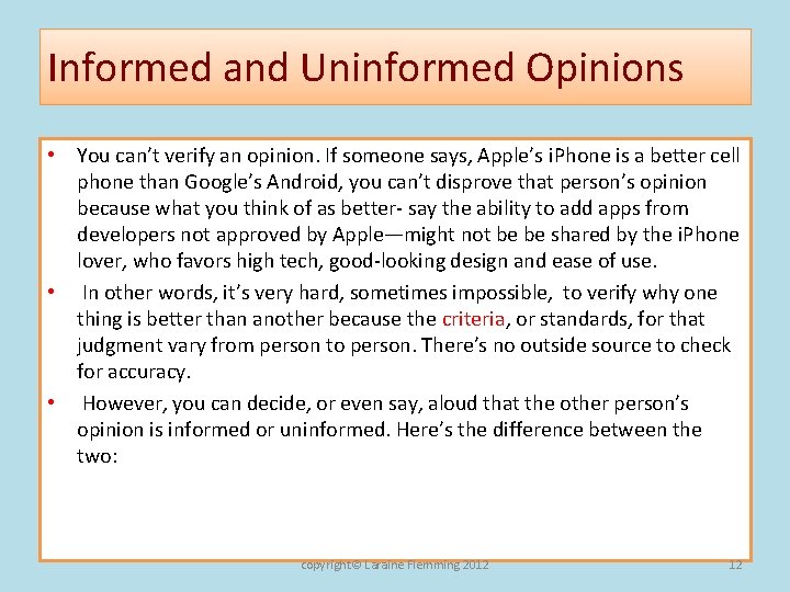 Informed and Uninformed Opinions • You can’t verify an opinion. If someone says, Apple’s