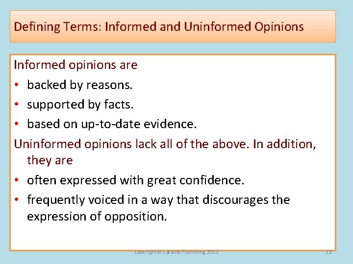 Defining Terms: Informed and Uninformed Opinions Informed opinions are • backed by reasons. •