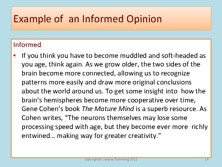 Example of an Informed Opinion Informed • If you think you have to become