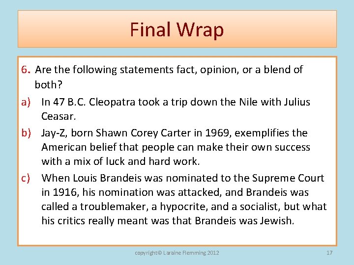 Final Wrap 6. Are the following statements fact, opinion, or a blend of both?