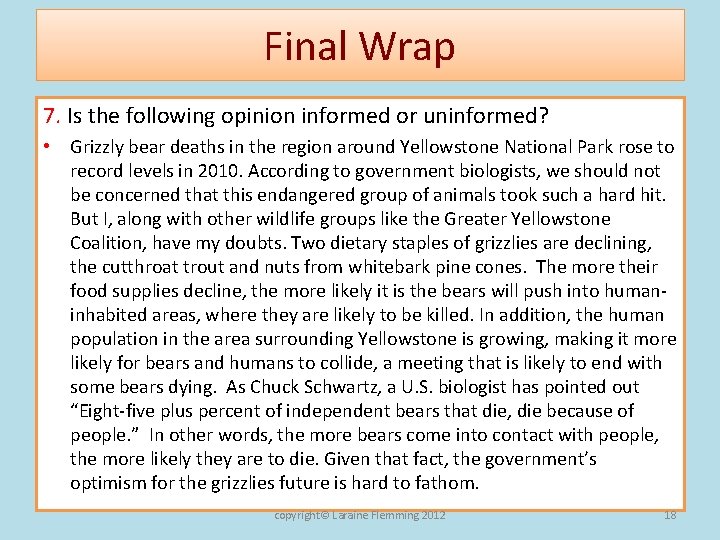 Final Wrap 7. Is the following opinion informed or uninformed? • Grizzly bear deaths