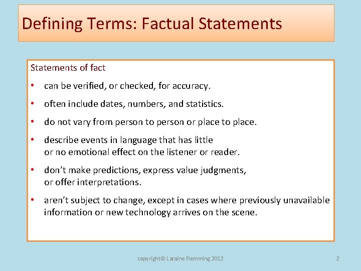 Defining Terms: Factual Statements of fact • can be verified, or checked, for accuracy.