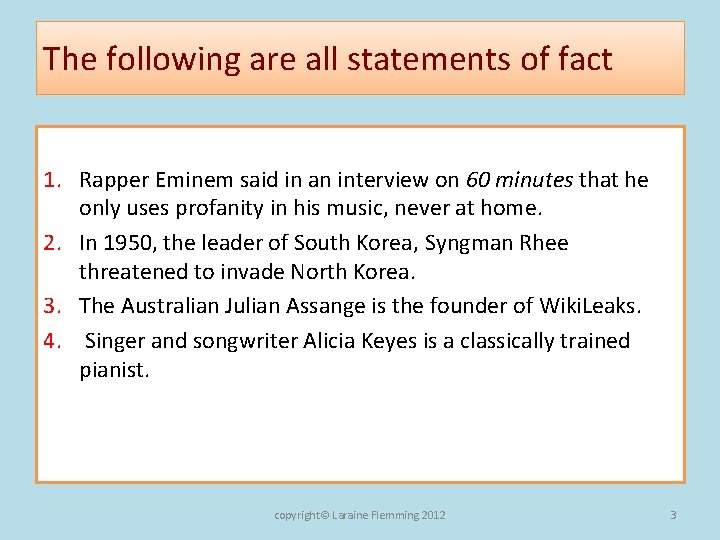 The following are all statements of fact 1. Rapper Eminem said in an interview