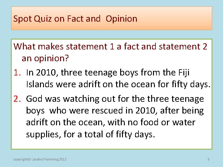 Spot Quiz on Fact and Opinion What makes statement 1 a fact and statement