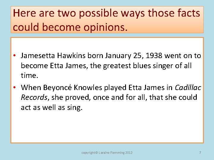 Here are two possible ways those facts could become opinions. • Jamesetta Hawkins born