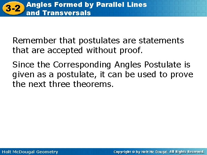3 -2 Angles Formed by Parallel Lines and Transversals Remember that postulates are statements 3 -2 Angles Formed by Parallel Lines and Transversals Remember that postulates are statements