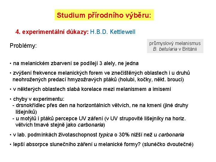 Studium přírodního výběru: 4. experimentální důkazy: H. B. D. Kettlewell Problémy: průmyslový melanismus B.