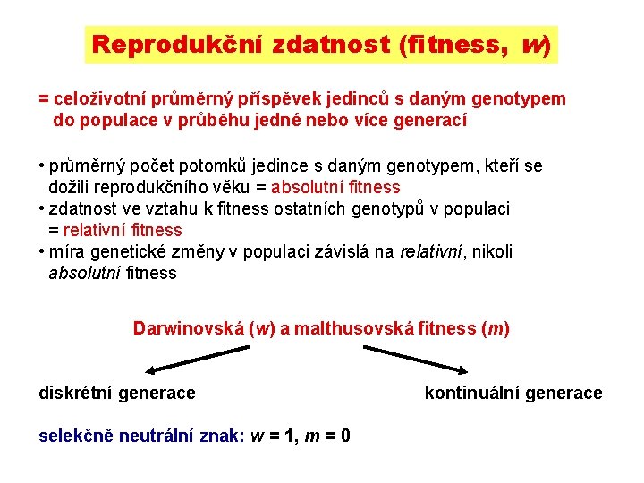 Reprodukční zdatnost (fitness, w) = celoživotní průměrný příspěvek jedinců s daným genotypem do populace