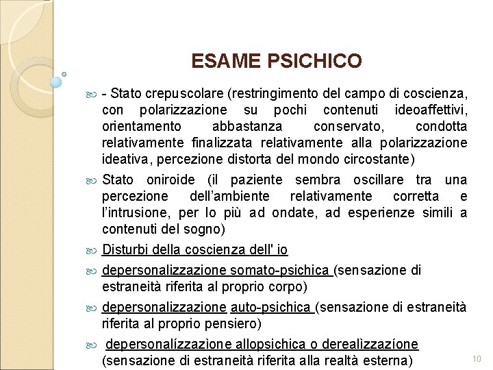 ESAME PSICHICO - Stato crepuscolare (restringimento del campo di coscienza, con polarizzazione su pochi