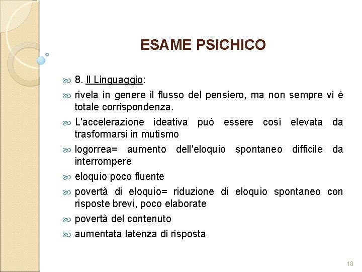 ESAME PSICHICO 8. Il Linguaggio: rivela in genere il flusso del pensiero, ma non