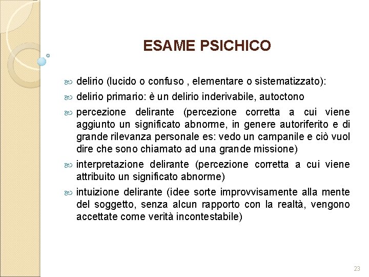 ESAME PSICHICO delirio (lucido o confuso , elementare o sistematizzato): delirio primario: è un