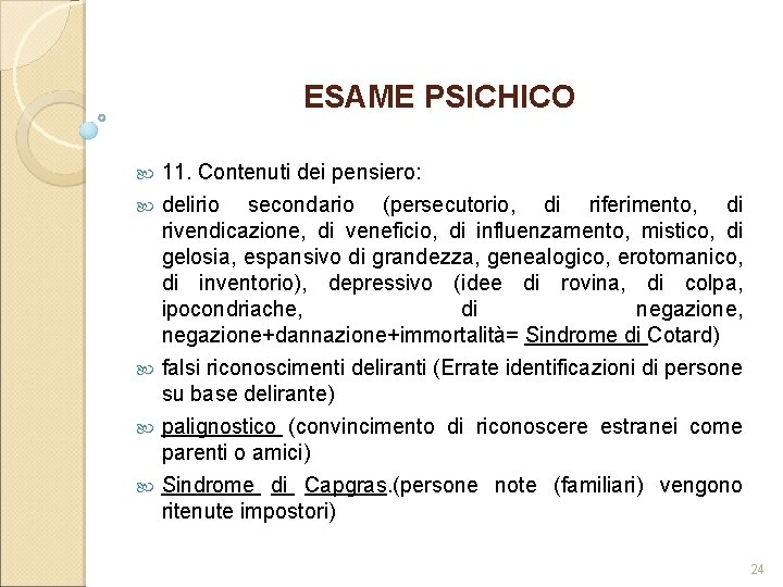 ESAME PSICHICO 11. Contenuti dei pensiero: delirio secondario (persecutorio, di riferimento, di rivendicazione, di