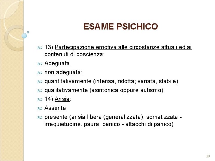 ESAME PSICHICO 13) Partecipazione emotiva alle circostanze attuali ed ai contenuti di coscienza: Adeguata