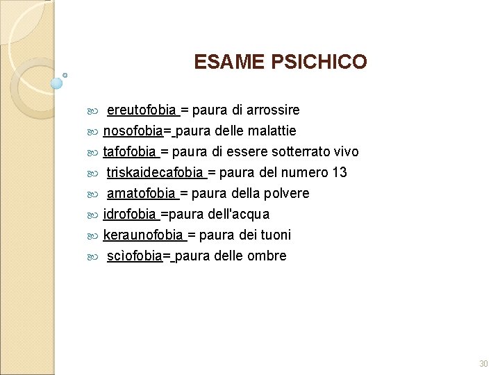 ESAME PSICHICO ereutofobia = paura di arrossire nosofobia= paura delle malattie tafofobia = paura