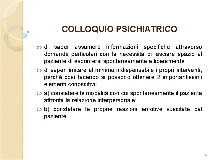 COLLOQUIO PSICHIATRICO di saper assumere informazioni specifiche attraverso domande particolari con la necessità di