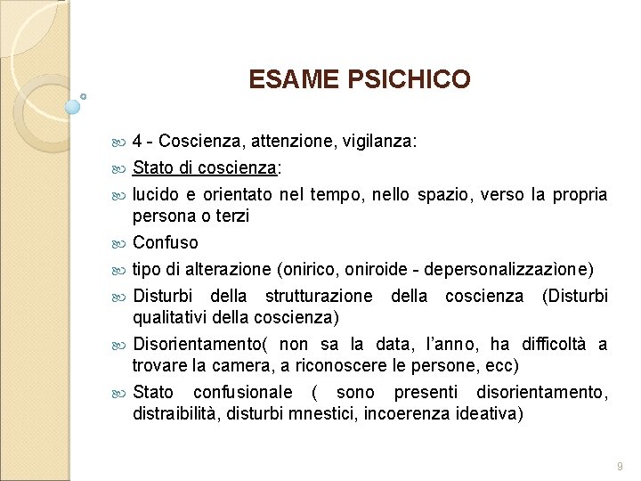 ESAME PSICHICO 4 - Coscienza, attenzione, vigilanza: Stato di coscienza: lucido e orientato nel