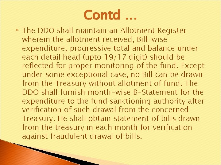 Contd … The DDO shall maintain an Allotment Register wherein the allotment received, Bill-wise