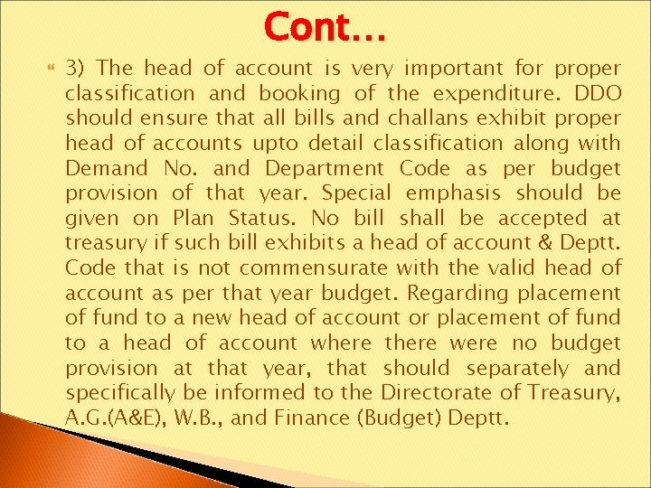 Cont… 3) The head of account is very important for proper classification and booking