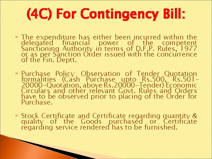 (4 C) For Contingency Bill: The expenditure has either been incurred within the delegated