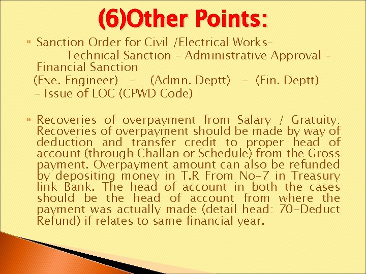 (6)Other Points: Sanction Order for Civil /Electrical Works– Technical Sanction – Administrative Approval –