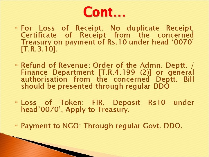 Cont… For Loss of Receipt: No duplicate Receipt, Certificate of Receipt from the concerned