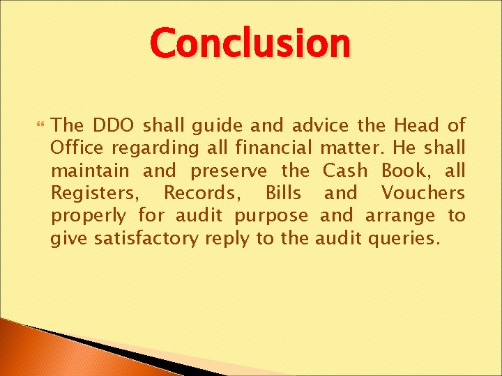 Conclusion The DDO shall guide and advice the Head of Office regarding all financial