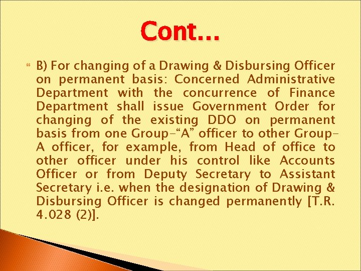 Cont… B) For changing of a Drawing & Disbursing Officer on permanent basis: Concerned