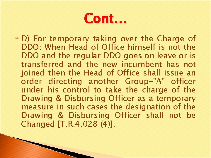 Cont… D) For temporary taking over the Charge of DDO: When Head of Office