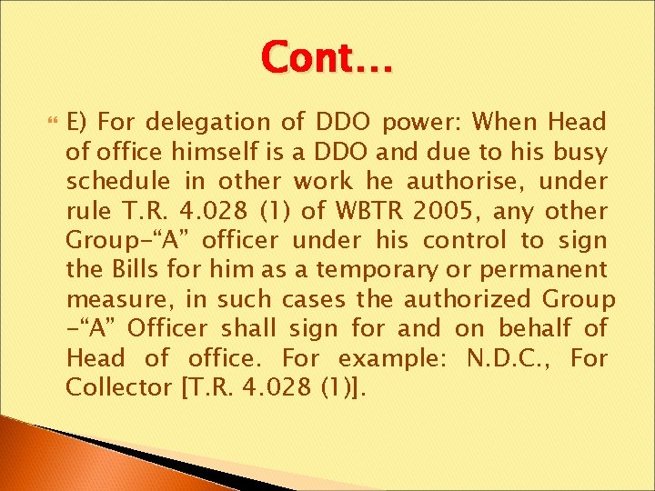 Cont… E) For delegation of DDO power: When Head of office himself is a