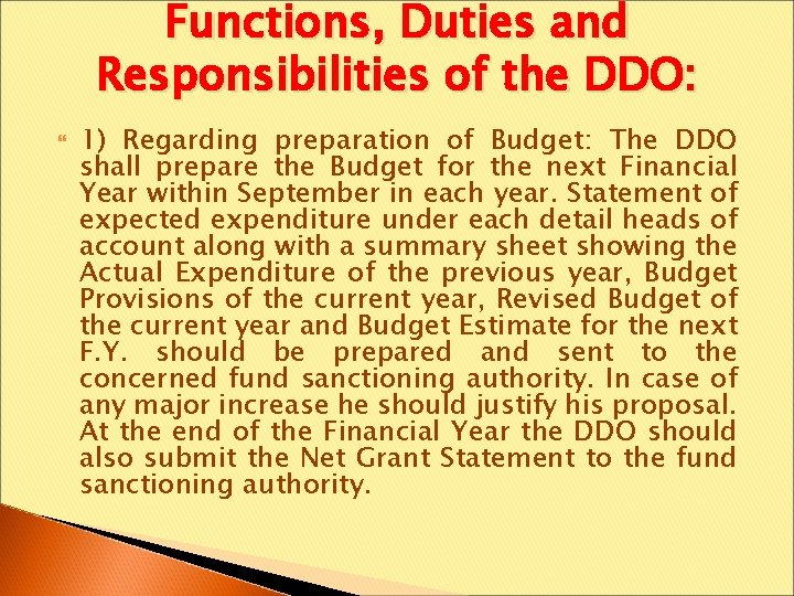 Functions, Duties and Responsibilities of the DDO: 1) Regarding preparation of Budget: The DDO