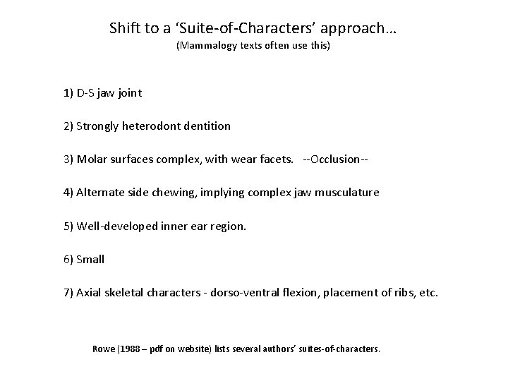 Shift to a ‘Suite-of-Characters’ approach… (Mammalogy texts often use this) 1) D-S jaw joint