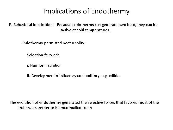 Implications of Endothermy B. Behavioral Implication – Because endotherms can generate own heat, they