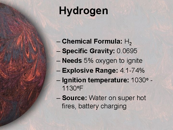 Hydrogen – Chemical Formula: H 2 – Specific Gravity: 0. 0695 – Needs 5%