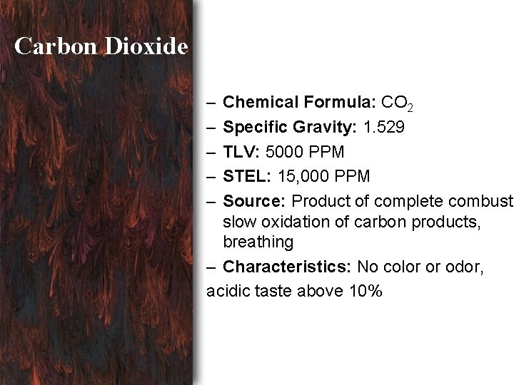 Carbon Dioxide – – – Chemical Formula: CO 2 Specific Gravity: 1. 529 TLV: