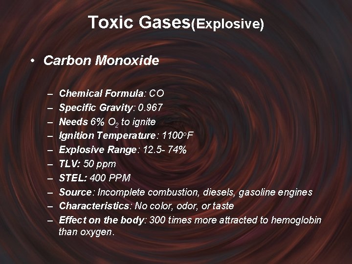 Toxic Gases(Explosive) • Carbon Monoxide – – – – – Chemical Formula: CO Specific