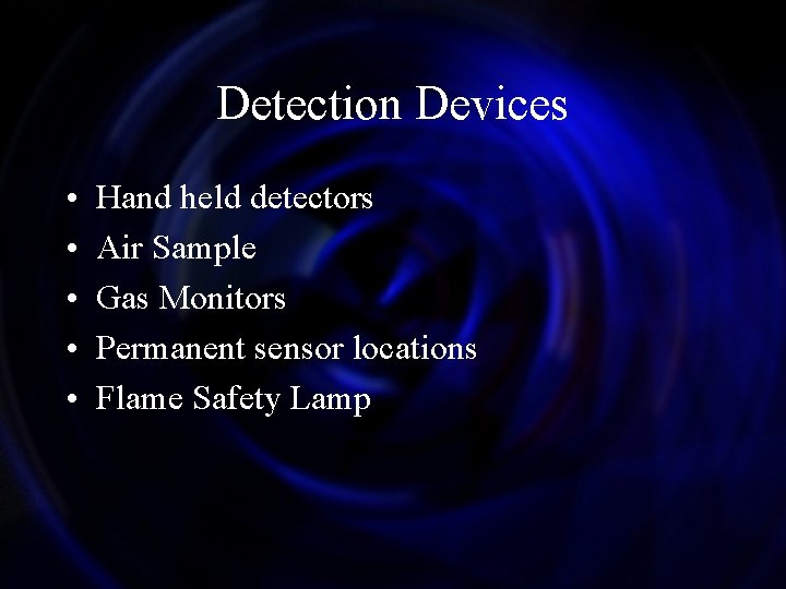 Detection Devices • • • Hand held detectors Air Sample Gas Monitors Permanent sensor