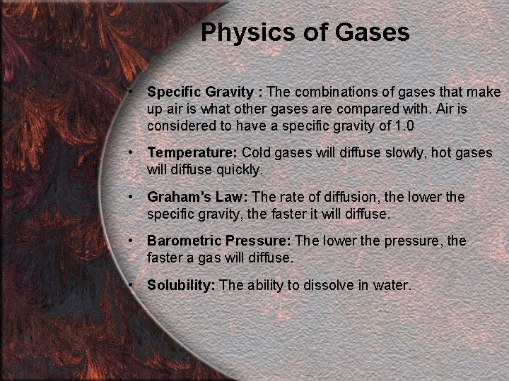 Physics of Gases • Specific Gravity : The combinations of gases that make up