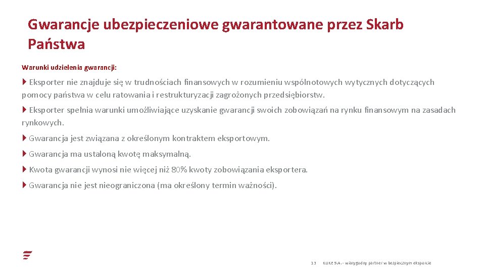 Gwarancje ubezpieczeniowe gwarantowane przez Skarb Państwa Warunki udzielenia gwarancji: } Eksporter nie znajduje się