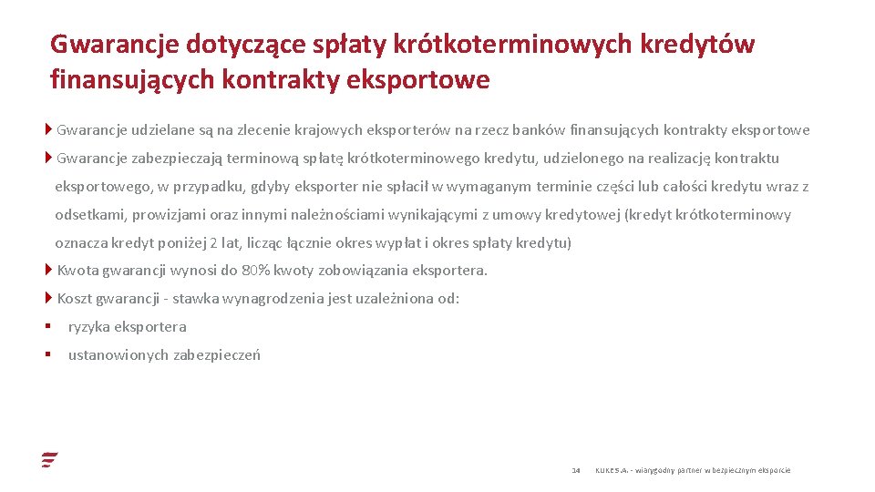 Gwarancje dotyczące spłaty krótkoterminowych kredytów finansujących kontrakty eksportowe } Gwarancje udzielane są na zlecenie