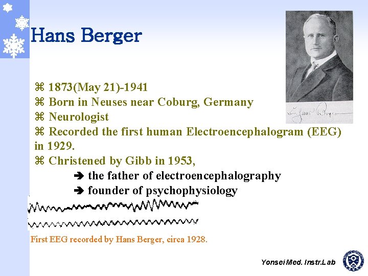 Hans Berger . z 1873(May 21)-1941 z Born in Neuses near Coburg, Germany z